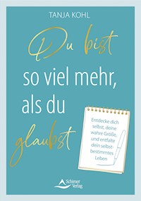 Du bist so viel mehr, als du glaubst - Tanja Kohl - E-Book