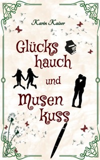 Glückshauch und Musenkuss - Karin Kaiser - E-Book