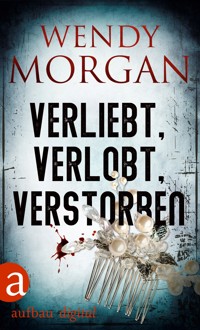 Verliebt, verlobt, verstorben - Wendy Morgan - E-Book