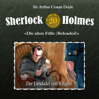 Sherlock Holmes, Die alten Fälle (Reloaded), Fall 20: Der Landadel von Reigate - Arthur Conan Doyle - Hörbuch
