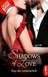 Kap der Leidenschaft - Shadows of Love - Lara Hill - E-Book