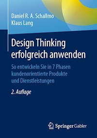 Design Thinking erfolgreich anwenden - Daniel R. A. Schallmo - E-Book