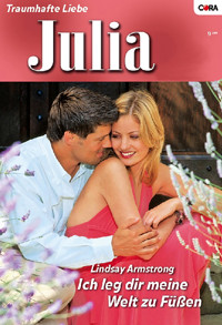 Ich lege dir meine Welt zu Füßen - LINDSAY ARMSTRONG - E-Book