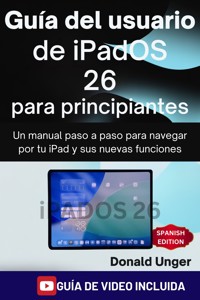 Guía del usuario de iPadOS 26 para principiantes - Donald Unger - E-Book