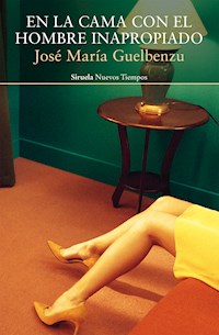 En la cama con el hombre inapropiado - José María Guelbenzu - E-Book
