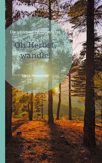 Oh Herbst, wandle! - Vera Hewener - E-Book