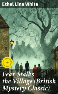 Fear Stalks the Village (British Mystery Classic) - Ethel Lina White - E-Book