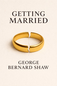 Getting Married - George Bernard Shaw - E-Book