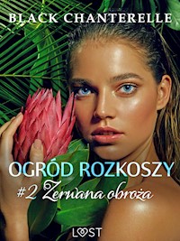 Ogród rozkoszy 2: Zerwana obroża - opowiadanie erotyczne - Black Chanterelle - E-Book