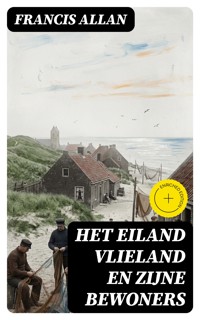 Het Eiland Vlieland en Zijne Bewoners - Francis Allan - E-Book