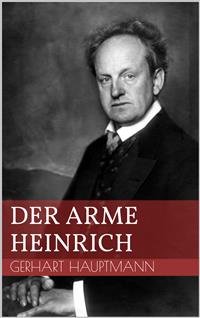 Der arme Heinrich - Gerhart Hauptmann - E-Book