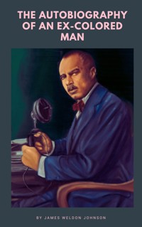 The Autobiography of an Ex-Colored Man - James Weldon Johnson - E-Book