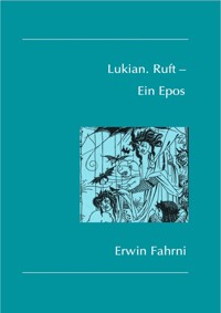 Lukian. Ruft – Ein Epos - Erwin Fahrni - E-Book