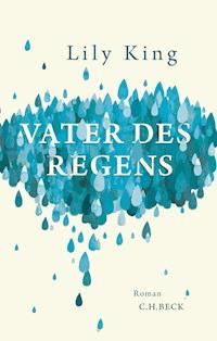 Vater des Regens - Lily King - E-Book