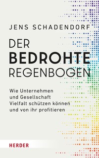 Der bedrohte Regenbogen - Jens Schadendorf - E-Book
