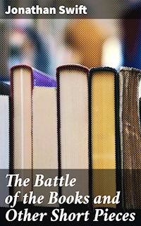 The Battle of the Books and Other Short Pieces - Jonathan Swift - E-Book