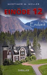 Einöde 12 - Mortimer M. Müller - E-Book