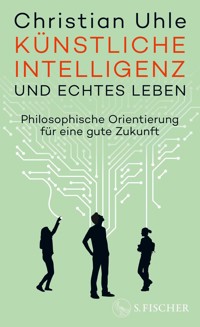 Künstliche Intelligenz und echtes Leben - Christian Uhle - E-Book