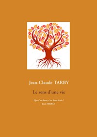 Le sens d'une vie - Jean-Claude Tarby - E-Book
