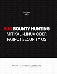 Bug Bounty Hunting mit Kali-Linux oder Parrot Security OS - Alicia Noors - E-Book