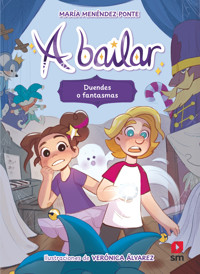 A bailar 2: Duendes o fantasmas - María Menéndez-Ponte - E-Book