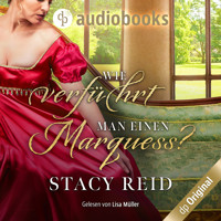 Wie verführt man einen Marquess? - Regency Scandals-Reihe, Band 3 (Ungekürzt) - Stacy Reid - Hörbuch