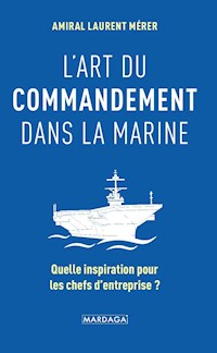 L'art du commandement dans la Marine - Laurent Mérer - E-Book