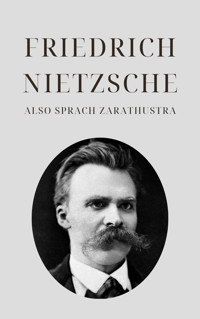 Also sprach Zarathustra - Nietzsches Meisterwerk - Friedrich Nietzsche - E-Book