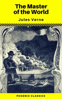 The Master of the World (Phoenix Classics) - Jules Verne. - E-Book