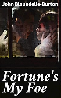 Fortune's My Foe - John Bloundelle-burton - E-Book