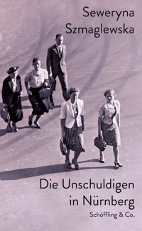Die Unschuldigen in Nürnberg - Seweryna Szmaglewska - E-Book