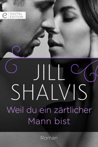 Weil du ein zärtlicher Mann bist - Jill Shalvis - E-Book