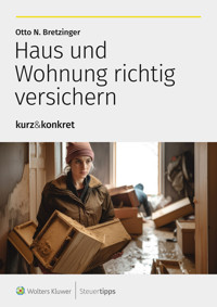 Haus und Wohnung richtig versichern - Otto N. Bretzinger - E-Book