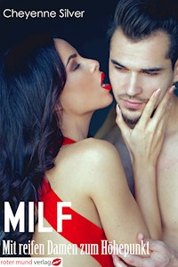 Milf - Mit reifen Damen zum Höhepunkt - Cheyenne Silver - E-Book