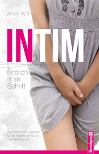 Intim – Endlich fit im Schritt - Armin Witt - E-Book