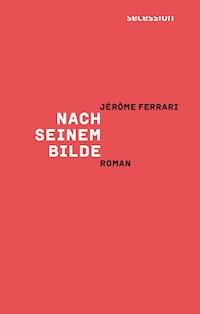 Nach seinem Bilde - Jérôme Ferrari - E-Book