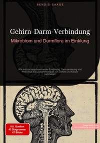 Gehirn-Darm-Verbindung: Mikrobiom und Darmflora im Einklang - Bendis A. I. Saage - Deutschland - E-Book