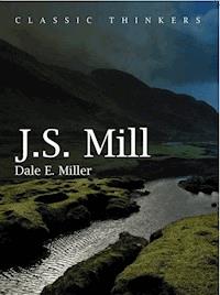 John Stuart Mill - Dale E. Miller - E-Book