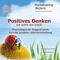 Positives Denken - Ich wähle das Glück! - Frank Beckers - Hörbuch