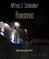 Roxannia - Alfred J. Schindler - kostenlos E-Book