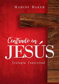 Centrado en Jesús - Marcos Baker - E-Book
