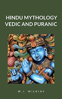 Hindu Mythology, Vedic and Puranic - W.j. Wilkins - E-Book