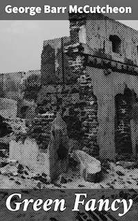 Green Fancy - George Barr Mccutcheon - E-Book