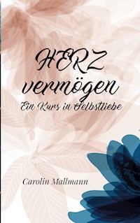 HERZvermögen - Carolin Mallmann - E-Book