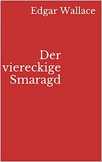Der viereckige Smaragd - Edgar Wallace - E-Book + Hörbuch