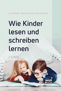Wie Kinder lesen und schreiben lernen - Ursula Bredel - E-Book