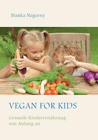 Vegan for Kids - Bianka Nagorny - E-Book