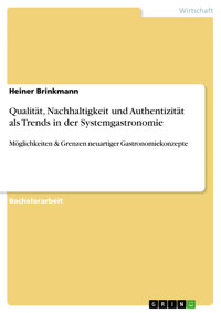 Qualität, Nachhaltigkeit und Authentizität als Trends in der Systemgastronomie - Heiner Brinkmann - E-Book