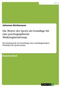 Die Motive des Sports als Grundlage für eine psychographische Marktsegmentierung - Johannes Reichenauer - E-Book