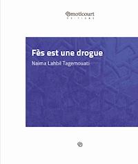 Fès est une drogue - Naima Lahbil - E-Book